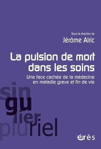 La pulsion de mort dans les soins : une face cachée de la médecine en maladie grave et fin de vie