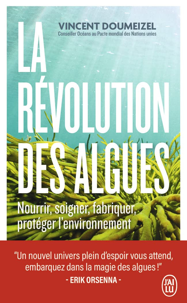 La révolution des algues : nourrir, soigner, fabriquer, protéger l'environnement