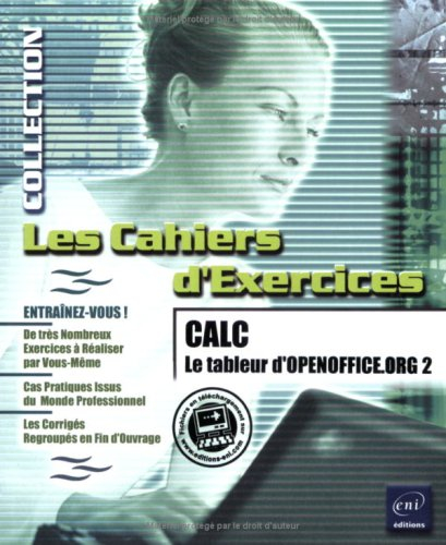 Calc, le tableur d'OpenOffice.org 2 : conçu par des formateurs pour maîtriser toutes les fonctions