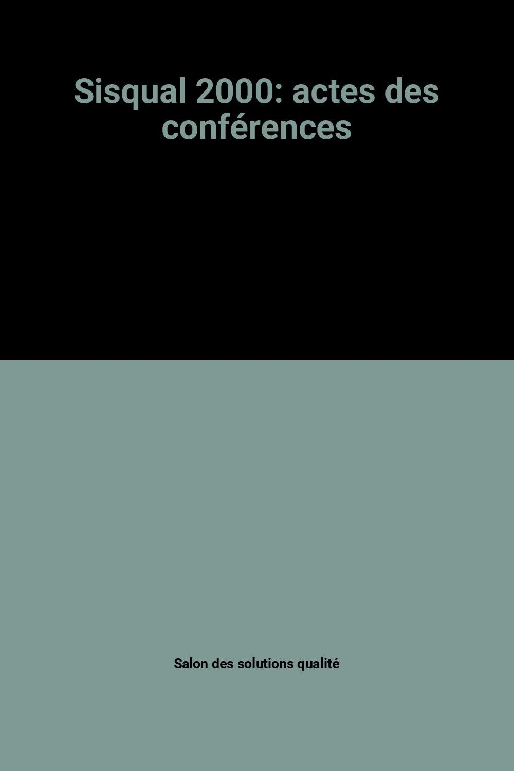 Sisqual 2000 : actes des conférences