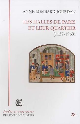 Les Halles de Paris et leur quartier (1137-1969)