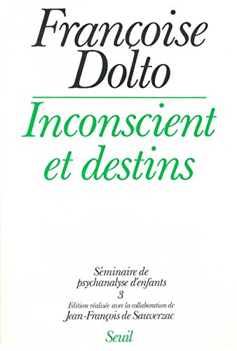 Séminaire de psychanalyse d'enfants. Vol. 3. Inconscient et destins