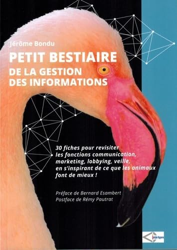 Petit bestiaire de la gestion des informations : 30 fiches pour revisiter les fonctions communicatio