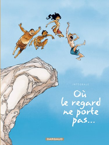 Où le regard ne porte pas... : l'intégrale