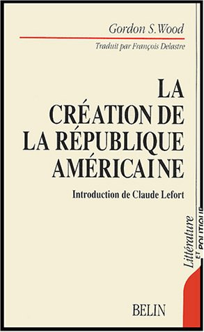 La Création de la république américaine : 1776-1787