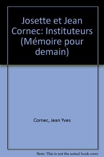 Josette et Jean Cornec instituteurs : De la lutte à la lutte, 1886-1980