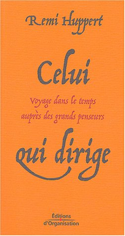 Celui qui dirige : voyage dans le temps auprès des grands penseurs