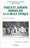 Parcs et jardins bordelais à la belle époque - Images de toujours...portraits d'un instant