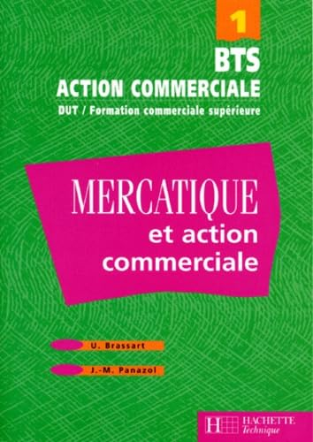 Mercatique et action commerciale BTS : DUT, formation commerciale supérieure. Vol. 1