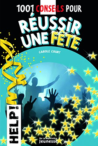 1.001 conseils pour réussir une fête