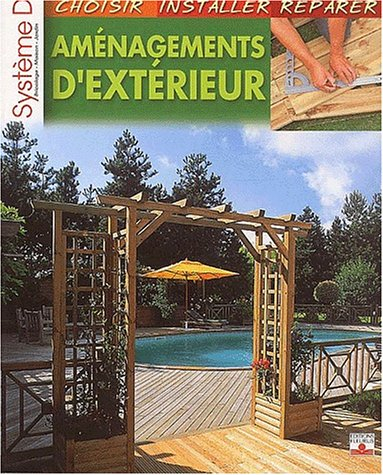 Aménagements d'extérieur : choisir, installer, réparer