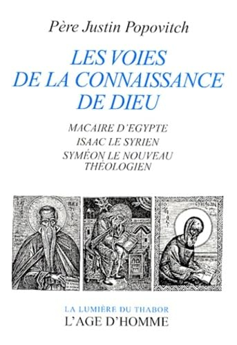 Les voies de la connaissance de Dieu : Macaire d'Egypte, Isaac le Syrien, Syméon le Nouveau Théologi