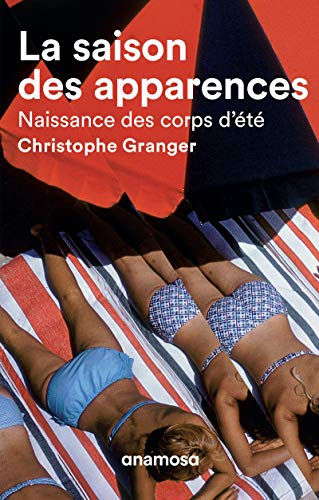 La saison des apparences : naissance des corps d'été