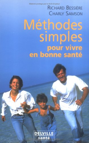 Méthodes simples pour vivre en bonne santé : le corps, l'alimentation, l'esprit