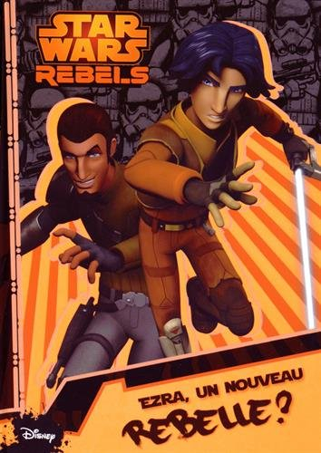 Star Wars rebels. Vol. 1. Ezra, un nouveau rebelle ?
