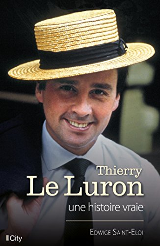 Thierry Le Luron : une histoire vraie
