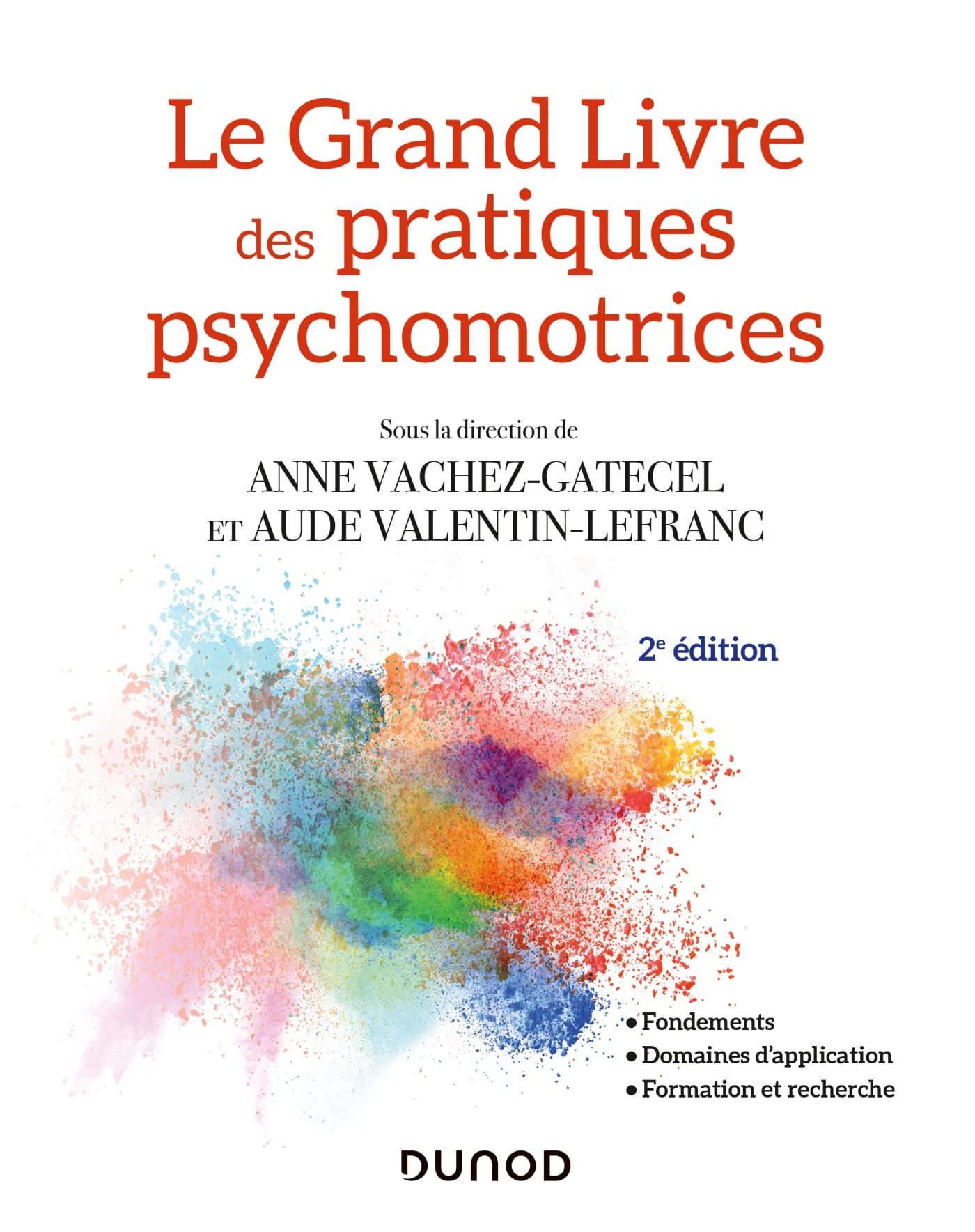 Le grand livre des pratiques psychomotrices : fondements, domaines d'application, formation et reche