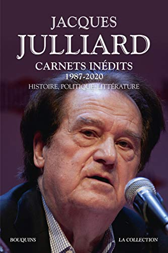 Carnets inédits : 1987-2020 : histoire, politique, littérature