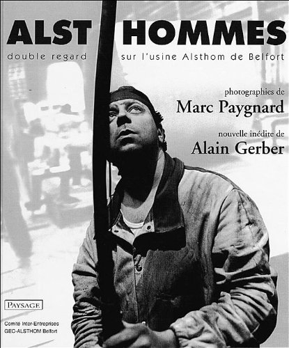 Alst'hommes : double regard sur l'usine Alsthom de Belfort