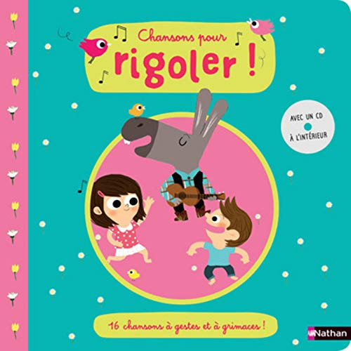 Chansons pour rigoler ! : 16 chansons à gestes et à grimaces !