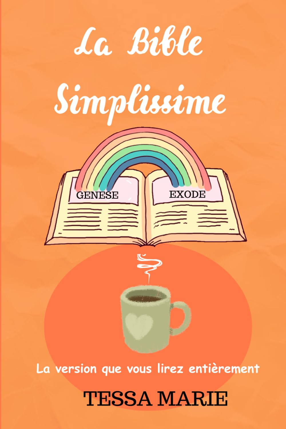 LA BIBLE SIMPLISSIME: La version que vous lirez entièrement