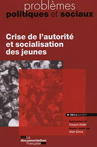 Problèmes politiques et sociaux, n° 983. Crise de l'autorité et socialisation des jeunes