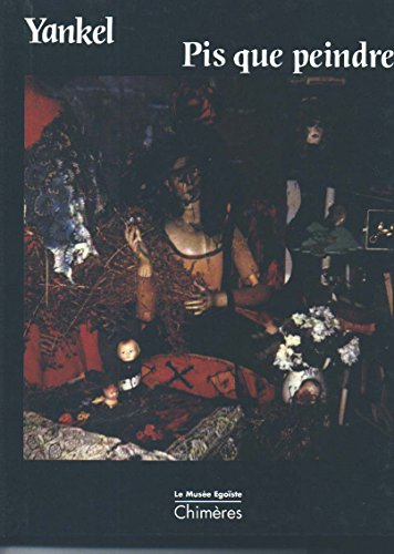 Pis que peindre : chronique artistique, 1981-1990