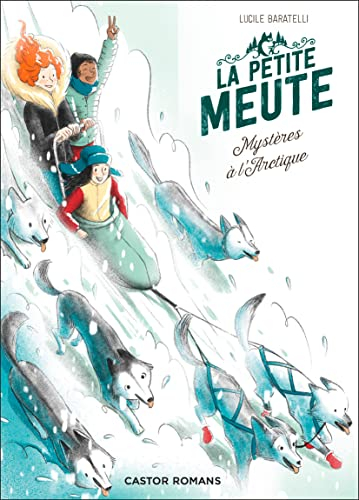 La petite meute. Vol. 2. Mystères à l'Arctique