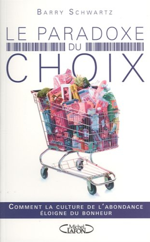 Le paradoxe du choix : comment la culture de l'abondance éloigne du bonheur