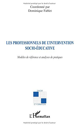 Les professionnels de l'intervention socio-éducative : modèles de référence et analyse des pratiques