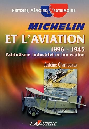 Michelin et l'aviation 1896-1945 : patriotisme industriel et innovation