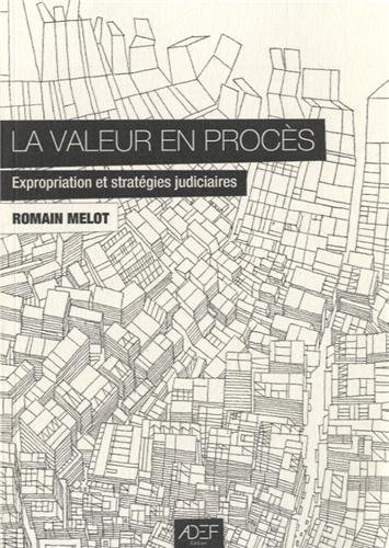 La valeur en procès : expropriation et stratégies judiciaires