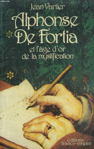 alphonse de fortia et l'âge d'or de la mystification