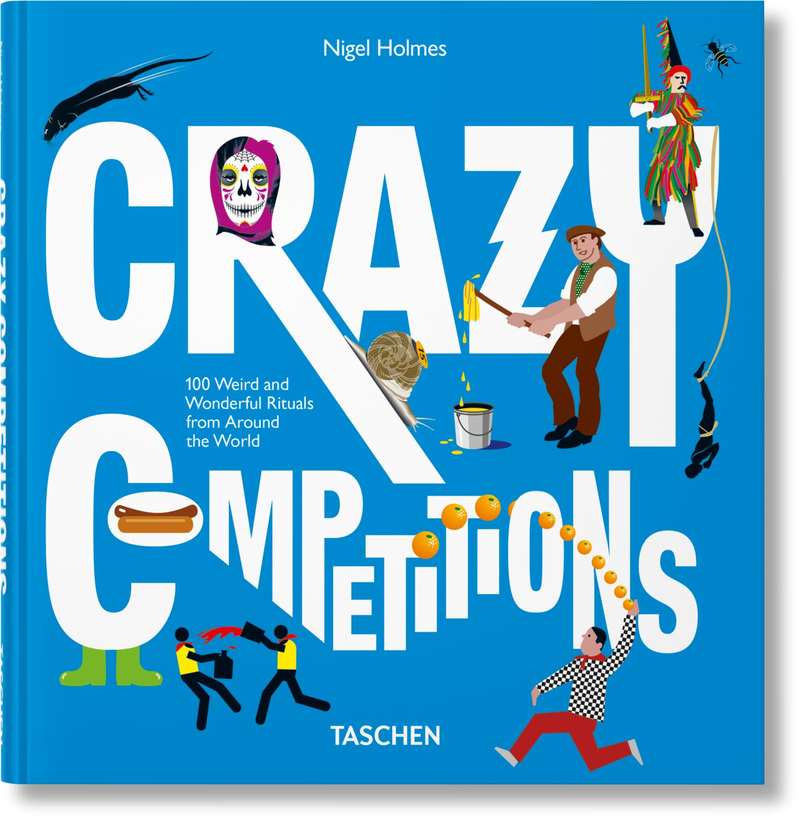 Crazy competitions : 100 rites étranges et merveilleux autour du monde