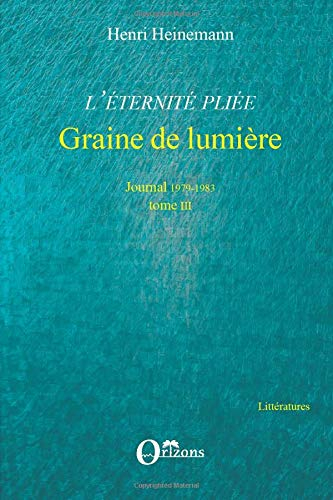 L'éternité pliée. Vol. 3. Graine de lumière, 1979-1983
