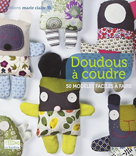 Doudous à coudre : 50 modèles faciles à faire
