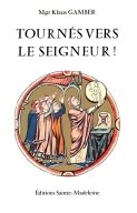 Tournés vers le Seigneur !. Zum Herrn hin !