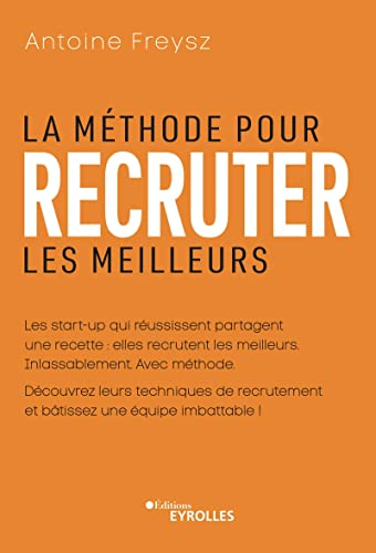 La méthode pour recruter les meilleurs