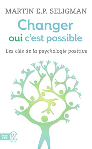 Changer, oui c'est possible : travailler ses forces, accepter ses limites