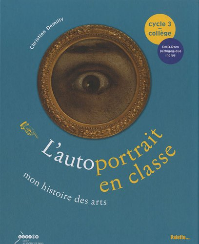 l'autoportrait en classe (cycle 3/collège) : mon histoire des arts (1dvd)