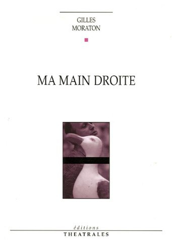 Ma main droite : la vengeance du goéland : dialogues et monologues autour de ma cousine Danielle