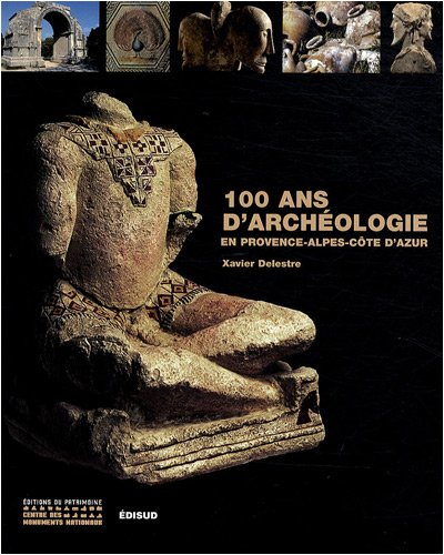 100 ans d'archéologie en Provence-Alpes-Côte d'Azur