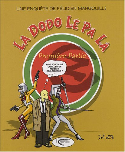 Une enquête de Félicien Margouille. La Dodo lé pa là : première partie