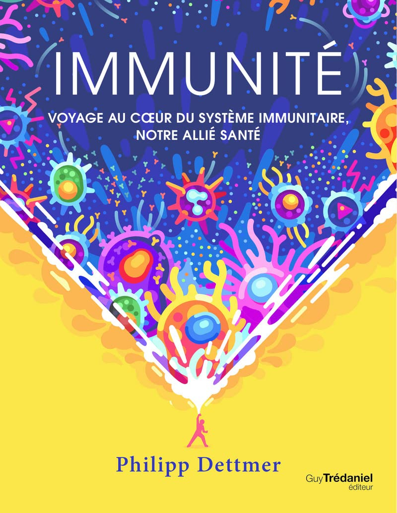 Immunité : voyage au coeur du système immunitaire, notre allié santé