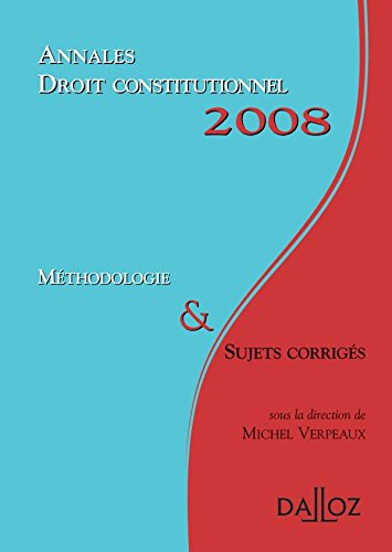Droit constitutionnel 2008 : méthodologie & sujets corrigés