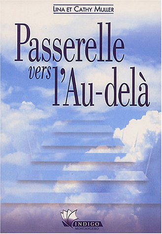 Passerelle vers l'au-delà : mémoire miraculeux de l'amour d'une fille morte à 10 ans et demi et de s