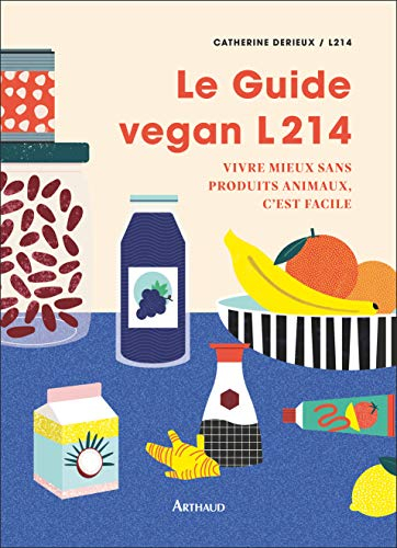 Le guide végan L214 : vivre mieux sans produits animaux, c'est facile