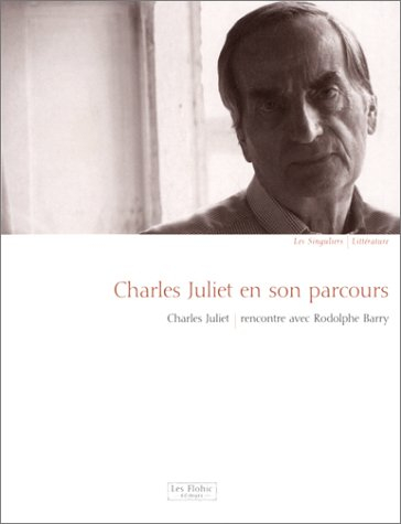 Charles Juliet en son parcours : rencontre avec Rodolphe Barry