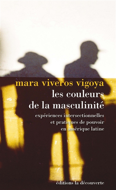 Les couleurs de la masculinité : expériences intersectionnelles et pratiques de pouvoir en Amérique 