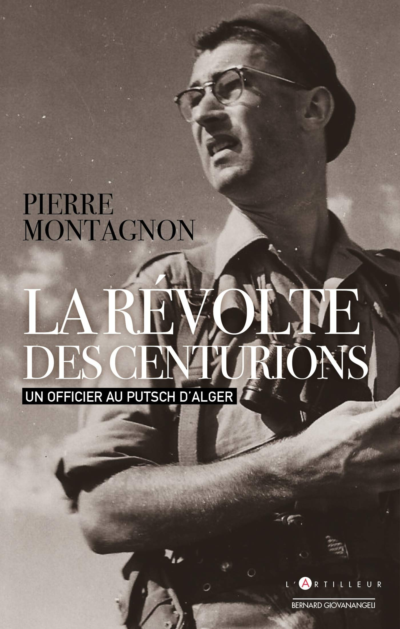 La révolte des centurions : un officier au putsch d'Alger